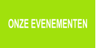 ONZE EVENEMENTEN